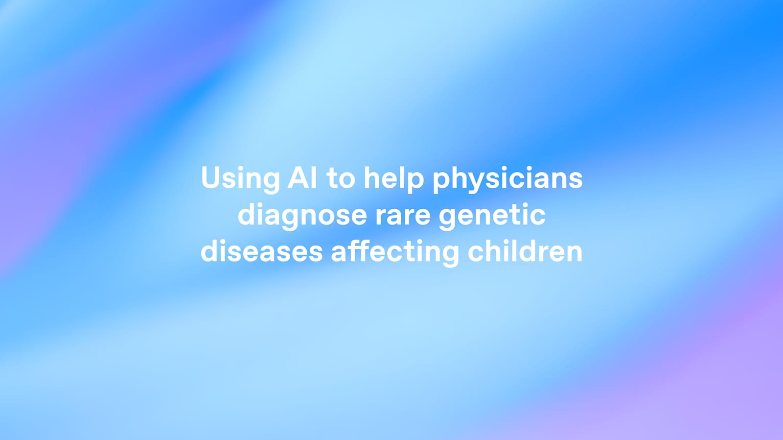 OpenAI health intelligence announcement card with the title 'Using AI to help physicians diagnose rare genetic diseases affecting children' over a dark background